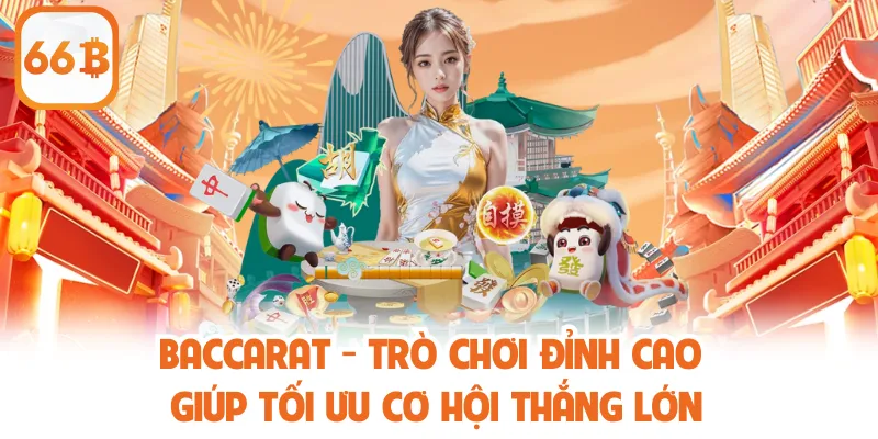 Baccarat - Trò Chơi Đỉnh Cao Giúp Tối Ưu Cơ Hội Thắng Lớn 1 Baccarat - Trò Chơi Đỉnh Cao Giúp Tối Ưu Cơ Hội Thắng Lớn