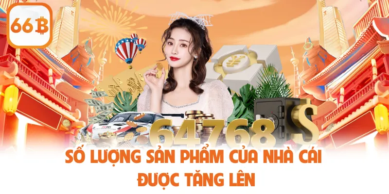 66b Hợp Tác AU88 - Giải Pháp Cá Cược Chất Lượng 2025 3 Số lượng sản phẩm của nhà cái được tăng lên