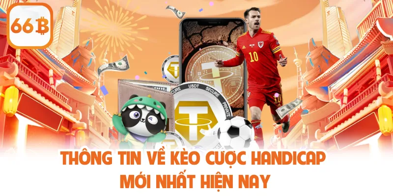 Cược Handicap - Khám Phá Cách Chơi Và Lợi Thế Khi Tham Gia 2 Thông tin về kèo cược handicap mới nhất hiện nay